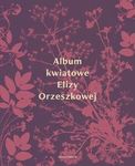 Album kwiatowe Elizy Orzeszkowej