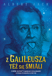 Z Galileusza też się śmiali *