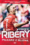 Franck Ribery. Piłkarz z blizną *