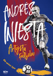 Andrés Iniesta. Artysta futbolu *