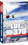 Zaginiony Lot MH370 Prawdziwa historia poszukiwań malezyjskiego samolotu *