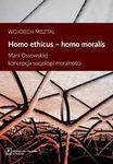 Homo ethicus - homo moralis. Marii Ossowskiej koncepcja socjologii moralności