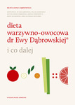 Dieta warzywno-owocowa dr Ewy Dąbrowskiej ® i co dalej - wydanie II