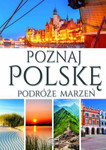 Poznaj Polskę - podróże marzeń