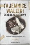 Tajemnice walizki generała Sierowa. Dzienniki pierwszego szefa KGB 1939-1965
