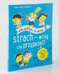 Strach wróg czy przyjaciel? Akceptuję co czuję