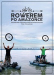 Rowerem po Amazonce. Bracia Dawid Andres i Hubert Kisiński w podróży przez największą rzekę świata