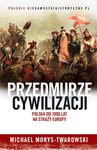 Przedmurze cywilizacji. Polska 1000 lat na straży Europy