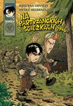 Wojenna Odyseja Antka Srebrnego 1939-1944. T.8 Na partyzanckich ścieżkach - komiks