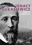 Szejk z Galicji. Ignacy Łukasiewicz 1822-1882 OT