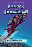 Podręcznik dla superbohaterów. T. 2: Czerwona maska