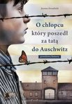 O chłopcu, który poszedł za tatą do Auschwitz. Historia prawdziwa