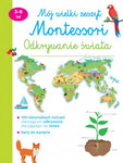 Mój wielki zeszyt Montessori. Odkrywanie świata 3-6 lat