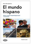 El mundo hispano. Teksty o krajach hiszpańskojęzycznych z ćwiczeniami