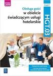 Obsługa gości w obiekcie świadczącym usługi hotelarskie cz.1 Kwalifikacja HGT 03. Podręcznik dla szkół ponadpodstawowych i ponadgimnazjalnych