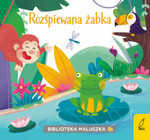 Biblioteka maluszka. Rozśpiewana żabka