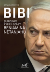 Bibi. Burzliwe życie i czasy Beniamina Netanjahu *