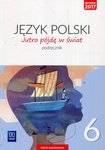 Język polski SP 6. Jutro pójdę w świat. Podręcznik
