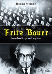 Fritz Bauer. Auschwitz przed sądem *