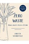 Zero waste. Nowa jakość życia w 30 dni