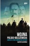 Wojna polsko-bolszewicka. Konflikt, który zmienił bieg historii