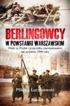 Berlingowcy w Powstaniu Warszawskim
Walki na Pradze i przyczółku czerniakowskim we wrześniu 1944 roku
