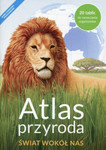Atlas Przyroda. Świat wokół nas Atlas do przyrody dla szkoły podstawowej - Szkoła podstawowa 4-8 Reforma 2017