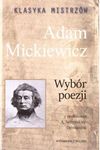 Klasyka mistrzów. Adam Mickiewicz. Wybór poezji (z opracowaniem)