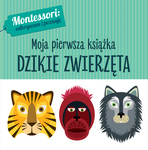 Dzikie zwierzęta Montessori. Moja pierwsza książka.