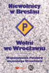 Niewolnicy w Breslau. Wolni we Wrocławiu. Wspomnienia Polaków wojennego Wrocławia