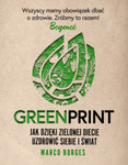 Greenprint. Jak dzięki zielonej diecie zmienić siebie i świat na lepsze *