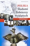 Polska. Śladami żołnierzy wyklętych