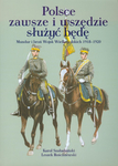 Polsce zawsze i wszędzie służyć będę. Mundur i broń Wojsk Wielkopolskich 1918 – 1920