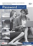 Password Reset B2+. Zeszyt ćwiczeń  (zestaw z kodem do zeszytu ćwiczeń online) dla szkół ponadpodstawowych 2021