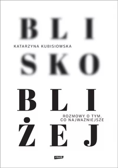 Blisko, bliżej *