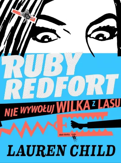 Ruby Redfort nie wywołuj wilka z lasu