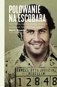 Polowanie na Escobara. Historia najsłynniejszego barona narkotykowego
