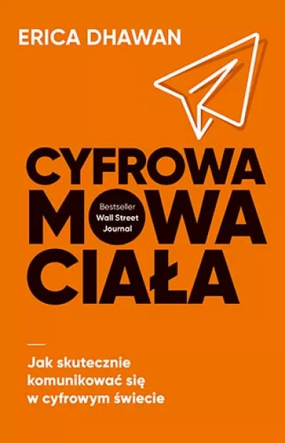 Cyfrowa mowa ciała. Jak skutecznie komunikować się w cyfrowym świecie *