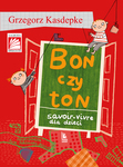 Bon czy ton. Savoir-vivre dla dzieci  (wyd. 2020)