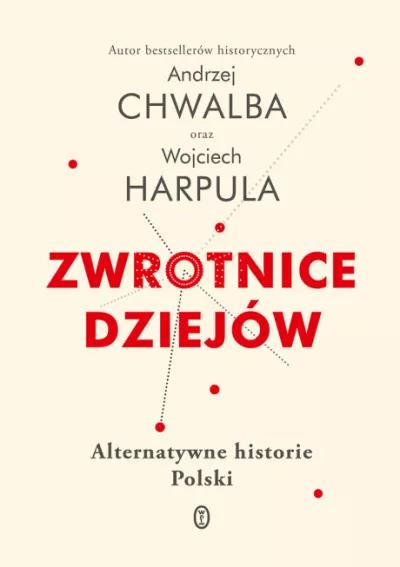 Zwrotnice dziejów. Alternatywne historie Polski