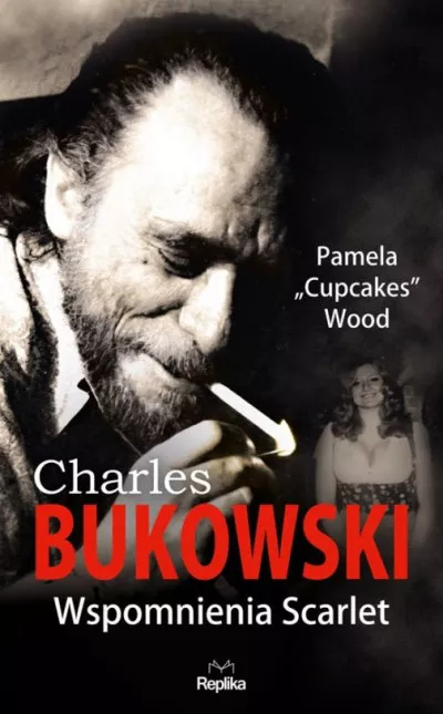 CHARLES BUKOWSKI. Wspomnienia Scarlet *