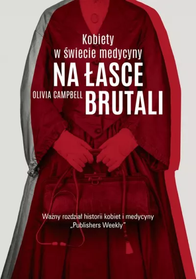 Na łasce brutali. Kobiety w świecie medycyny *