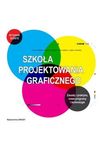 Szkoła projektowania graficznego. Zasady i praktyka, nowe programy i technologie