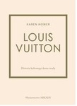 Louis Vuitton. Historia kultowego domu mody