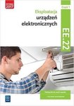 Eksploatacja urządzeń elektronicznych. Kwalifikacja EE.22. Podręcznik do nauki zawodu technik elektronik. Część 1