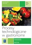 Procesy technologiczne w gastronomii Część 1 HGT.02 Przygotowanie i wydawanie dań. Zeszyt ćwiczeń do nauki zawodu technik żywienia i usług gastronomicznych.