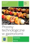 Procesy technologiczne w gastronomii Część 2 HGT.02 Przygotowanie i wydawanie dań. Zeszyt ćwiczeń do nauki zawodu technik żywienia i usług gastronomicznych.