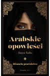 Arabskie opowieści. Historie prawdziwe