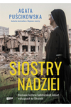 Siostry nadziei. Nieznane historie bohaterskich kobiet walczących na Ukrainie