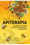 Apiterapia. Leczenie miodem i innymi produktami pszczelimi